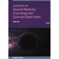 Lectures on General Relativity, Cosmology and Quantum Black Holes (Second Edition)