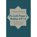 The Lord's Prayer in Matthew 6:9-13: A Socio-Rhetorical Analysis of Identity Politics of the Matthean Community - Paperback
