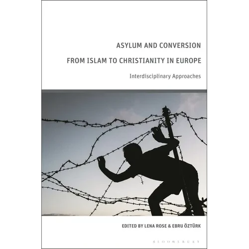 Asylum and Conversion from Islam to Christianity in Europe: Interdisciplinary Approaches - Paperback