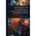 Microscopy and Bacteriology; a Manual for Students and Practitioners - Paperback