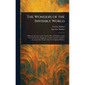The Wonders of the Invisible World - Hardcover