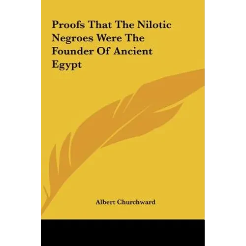Proofs That The Nilotic Negroes Were The Founder Of Ancient Egypt - Hardcover
