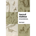 Sacred Habitat: Nature and Catholicism in the Early Modern Spanish Atlantic - Paperback
