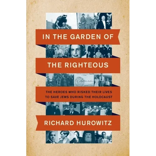 In the Garden of the Righteous: The Heroes Who Risked Their Lives to Save Jews During the Holocaust - Paperback