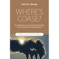 Where's Coase?: The Implications of Economic Property Rights or Rent-Seeking in Forming Institutions - Hardcover