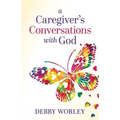 A Caregiver's Conversations with God - Paperback