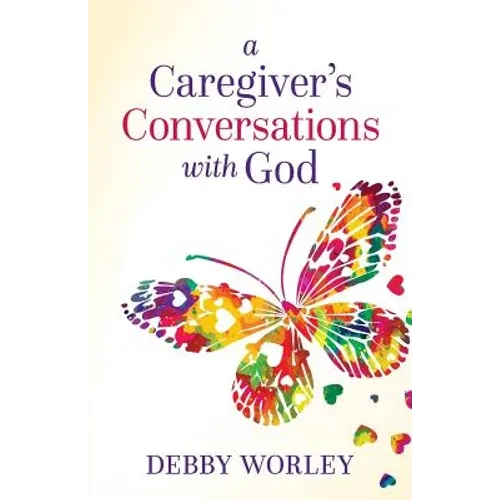 A Caregiver's Conversations with God - Paperback