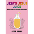 Jeza's Jesus Juice - Hardcover
