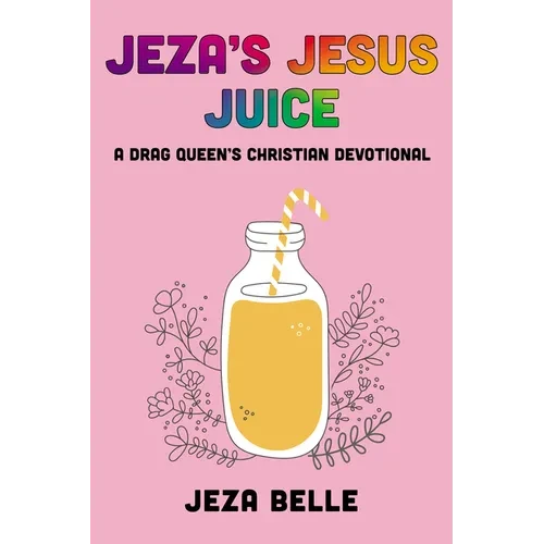 Jeza's Jesus Juice - Hardcover