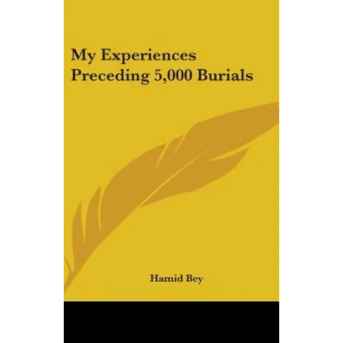 My Experiences Preceding 5,000 Burials - Hardcover