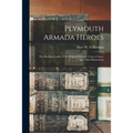 Plymouth Armada Heroes: The Hawkins Family. With Original Portraits, Coats of Arms, and Other Illustrations - Paperback