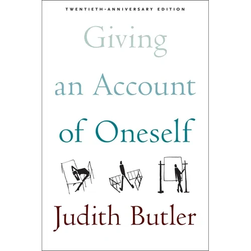 Giving an Account of Oneself: Twentieth Anniversary Edition, with a New Preface by the Author - Hardcover