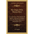 The Utopia Of Sir Thomas More: In Latin From The Edition Of March, 1518, And In English From The Ralph Robynson's Translation 1551 - Hardcover