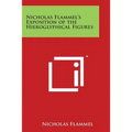 Nicholas Flammel's Exposition of the Hieroglyphical Figures - Paperback
