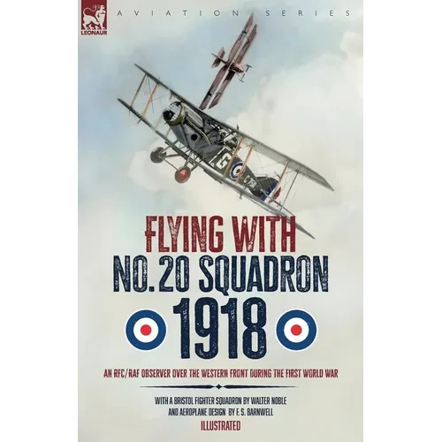 Flying with No. 20 Squadron, 1918: An RFC/RAF Observer Over the Western Front During the First World War - Paperback