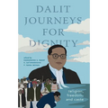 Dalit Journeys for Dignity: Religion, Freedom, and Caste - Paperback
