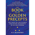 The Book of the Golden Precepts: The Voice of the Silence and Other Fragments of Divine Wisdom - Paperback