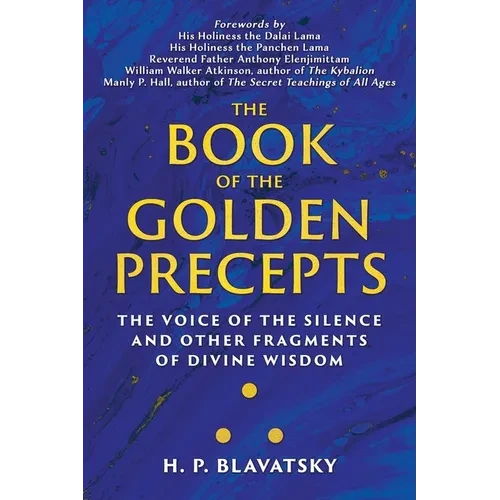 The Book of the Golden Precepts: The Voice of the Silence and Other Fragments of Divine Wisdom - Paperback