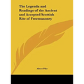 The Legenda and Readings of the Ancient and Accepted Scottish Rite of Freemasonry - Hardcover