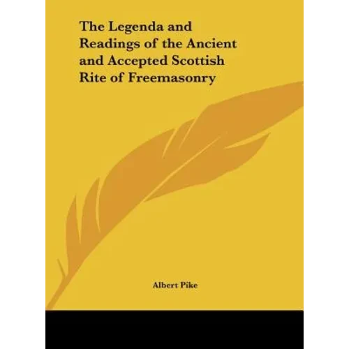 The Legenda and Readings of the Ancient and Accepted Scottish Rite of Freemasonry - Hardcover