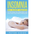 Insomnia: 84 Sleep Hacks To Fall Asleep Fast, Sleep Better and Have Sweet Dreams Without Sleeping Pills - Paperback