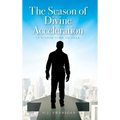 The Season of Divine Acceleration: It's Your Time to Soar - Hardcover