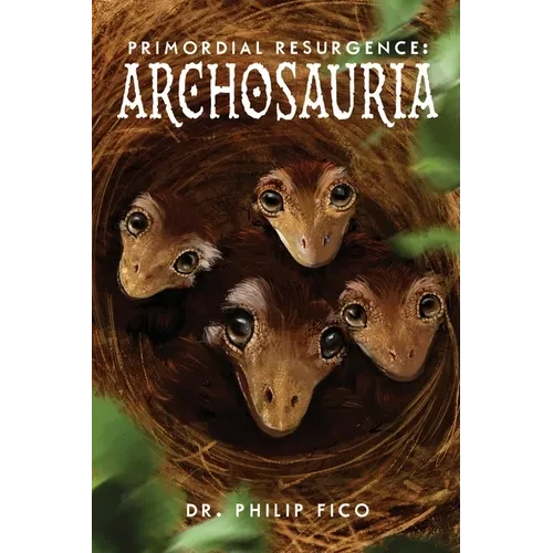 Primordial Resurgence: Archosauria - Paperback