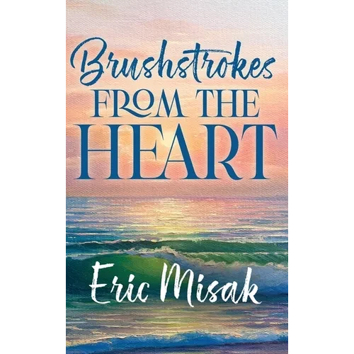 Brushstrokes From The Heart - Hardcover