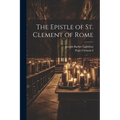The Epistle of St. Clement of Rome - Paperback