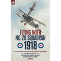 Flying with No. 20 Squadron, 1918: An RFC/RAF Observer Over the Western Front During the First World War