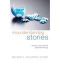 Misunderstanding Stories: Toward a Postcolonial Pastoral Theology - Hardcover