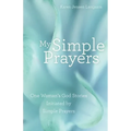 My Simple Prayers: One Woman's God Stories Initiated by Simple Prayers - Paperback