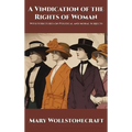 A Vindication of the Rights of Woman: With Strictures on Political and Moral Subjects - Hardcover
