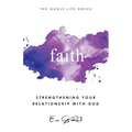 Faith: Strengthening Your Relationship With God - Paperback