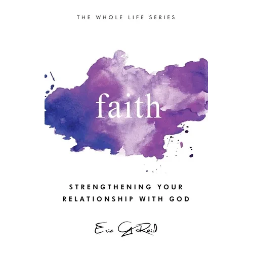 Faith: Strengthening Your Relationship With God - Paperback