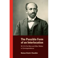 The Possible Form of an Interlocution: W. E. B. Du Bois and Max Weber in Correspondence - Hardcover