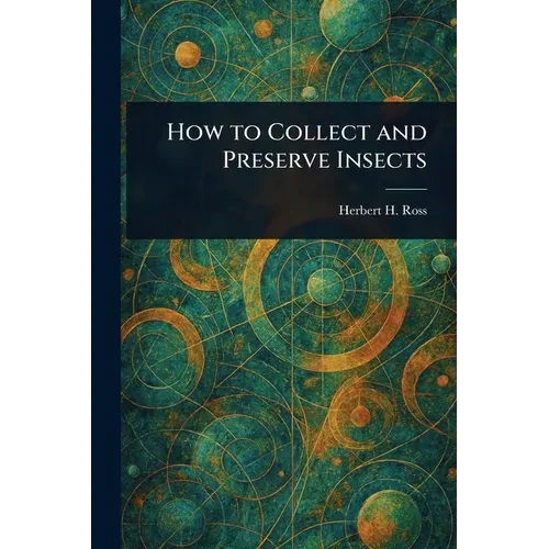 How to Collect and Preserve Insects - Paperback