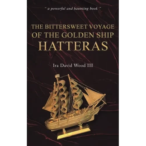 The Bittersweet Voyage of the Golden Ship Hatteras - Hardcover