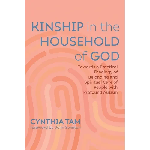 Kinship in the Household of God: Towards a Practical Theology of Belonging and Spiritual Care of People with Profound Autism - Paperback