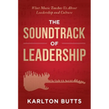 The Soundtrack of Leadership: What Music Teaches Us About Leadership and Culture - Paperback