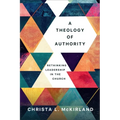 Theology of Authority: Rethinking Leadership in the Church - Hardcover