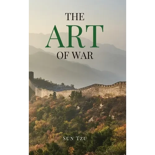 The Art of War: A Timeless Masterpiece of Strategy, Discipline, and Tactical Wisdom - Hardcover
