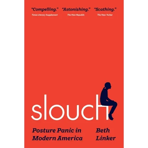 Slouch: Posture Panic in Modern America - Paperback