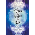 The Lives that Argue for Us