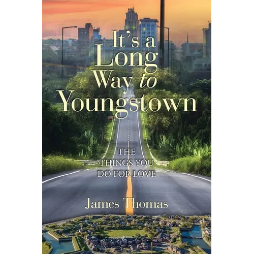 It's a Long Way to Youngstown: The Things You Do for Love - Broché