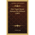 Flavi Vegeti Renati Epitoma Rei Militaris (1885) - Hardcover