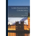 Lord Randolph Churchill; Volume 1 - Paperback