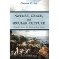 Nature, Grace, and Secular Culture: A Comparative Study of John Milbank and Joseph Ratzinger - Hardcover