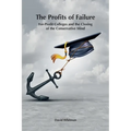The Profits of Failure: For-Profit Colleges and the Closing of the Conservative Mind - Hardcover