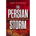 The Persian Storm: Bible Prophecy and Iran's Last Threat to Israel - Paperback